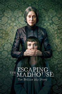 Постер Побег из сумасшедшего дома: История Нелли Блай, Escaping the Madhouse: The Nellie Bly Story (2019)