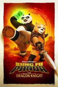 Постер Кунг-фу Панда: Рыцарь дракона, Kung Fu Panda: The Dragon Knight (2022)