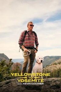 Постер От Йеллоустоуна до Йосемити с Кевином Костнером, Yellowstone to Yosemite with Kevin Costner (2025)